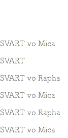 &nbsp;SVART vo Mica SVART SVART vo Rapha SVART vo Mica SVART vo Rapha SVART vo Mica 